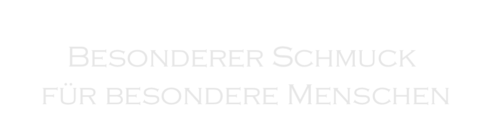  Besonderer Schmuck  für besondere Menschen 