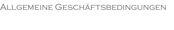Allgemeine Geschäftsbedingungen